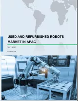 Used and Refurbished Robots Market in APAC 2017-2021